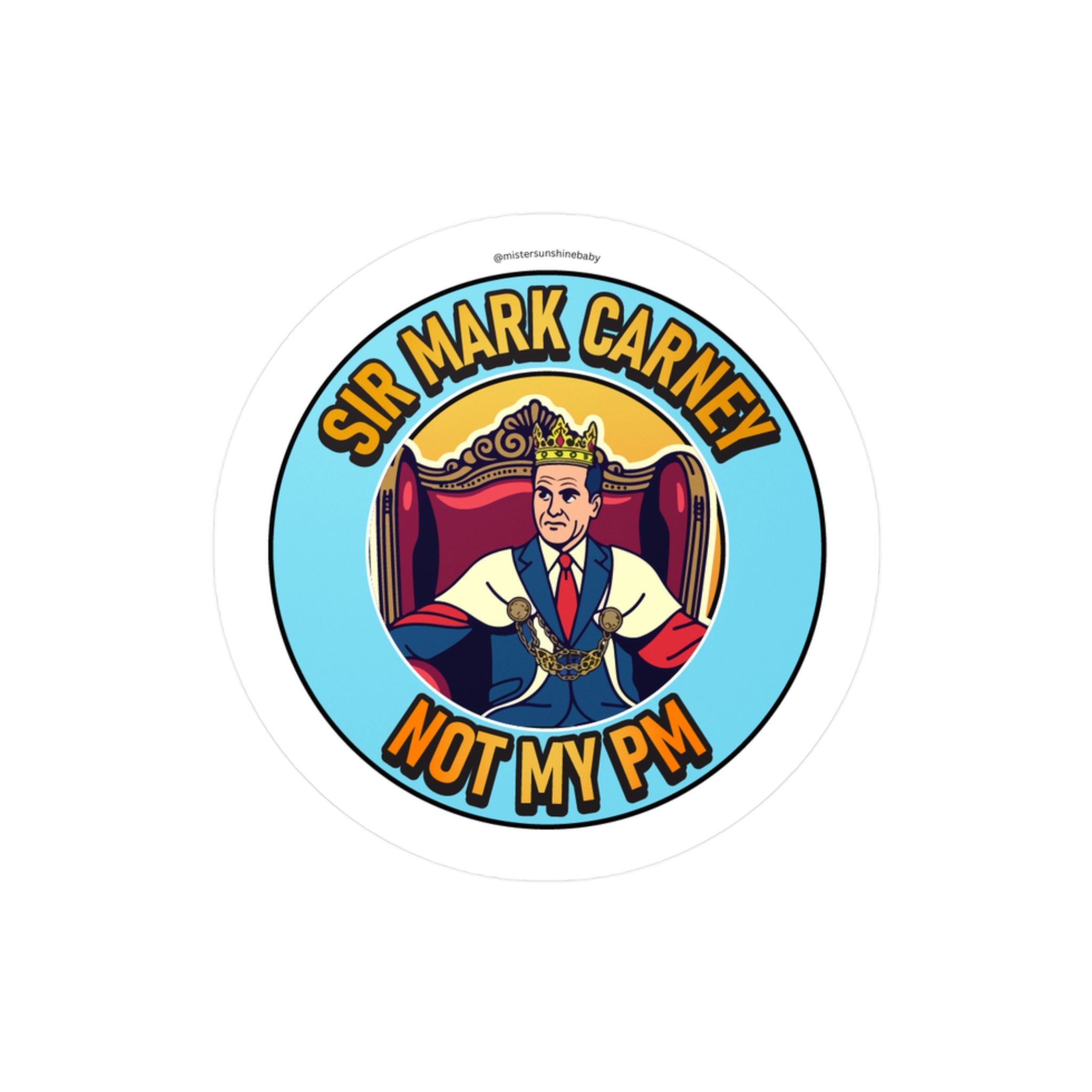 Sir Mark Carney, Not My PM - Sticker